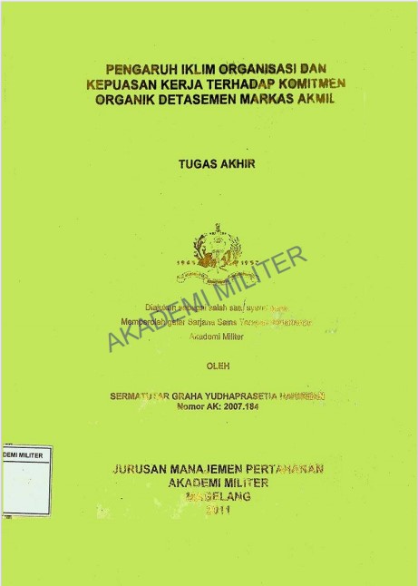 PENGARUH IKLIM ORGANISASI DAN KEPUASAN KINERJA TERHADAP KOMITMEN ORGANIK DETASEMEN MARKAS AKMIL
